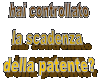 hai controllato
la scadenza 
della patente?